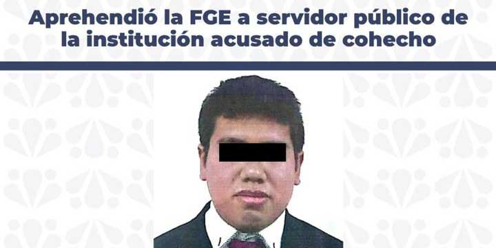 Aprehendió la FGE a servidor público de la institución acusado de cohecho