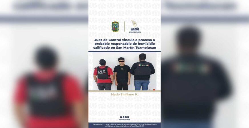 Juez de Control vincula a proceso a probable responsable de homicidio calificado en San Martín Texmelucan