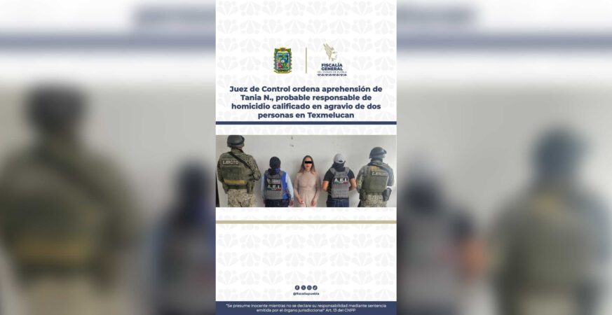 Juez de Control ordena aprehensión de Tania N., probable responsable de homicidio calificado en agravio de dos personas en Texmelucan
