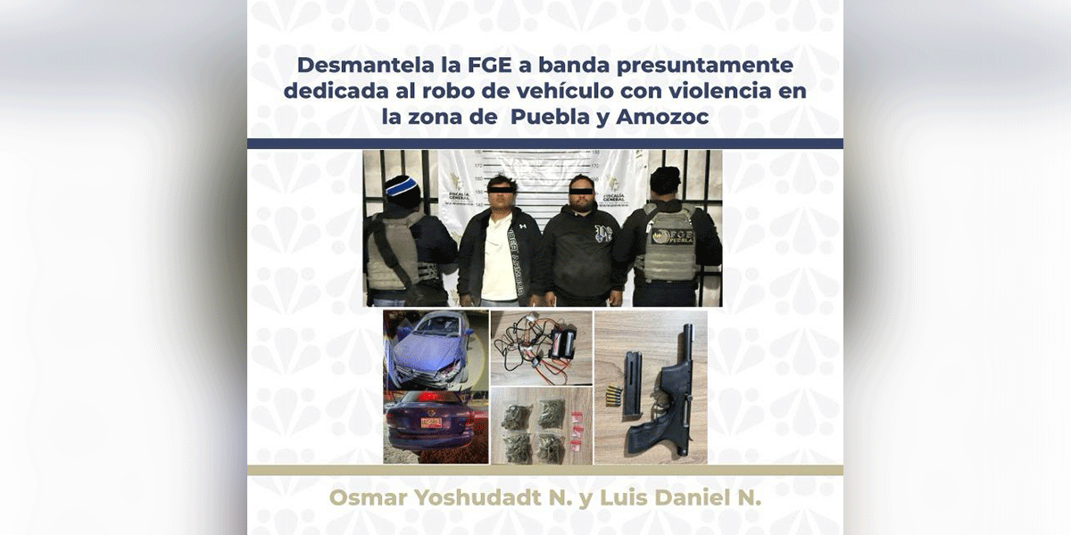 Desmantela la FGE a banda presuntamente dedicada al robo de vehículo con violencia en la zona de Puebla y AmozoC