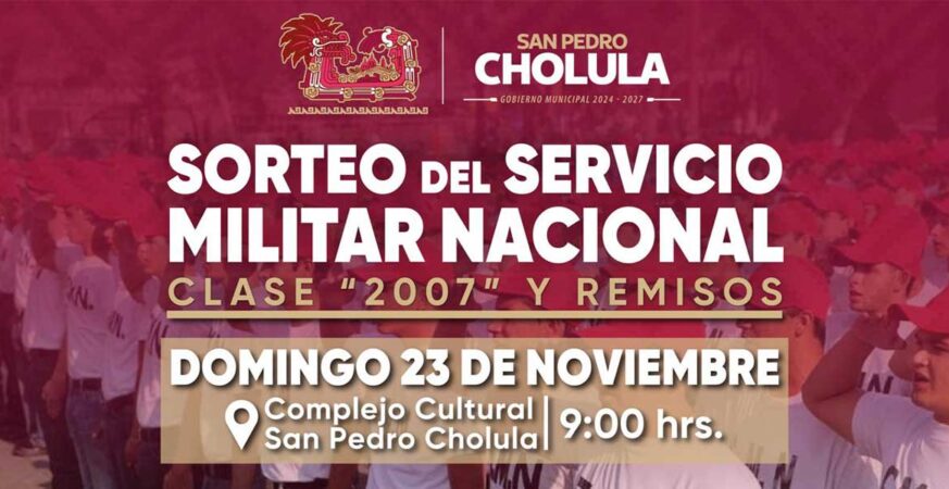 Invita Gobierno de Cholula al sorteo del Servicio Militar Nacional, clase 2007