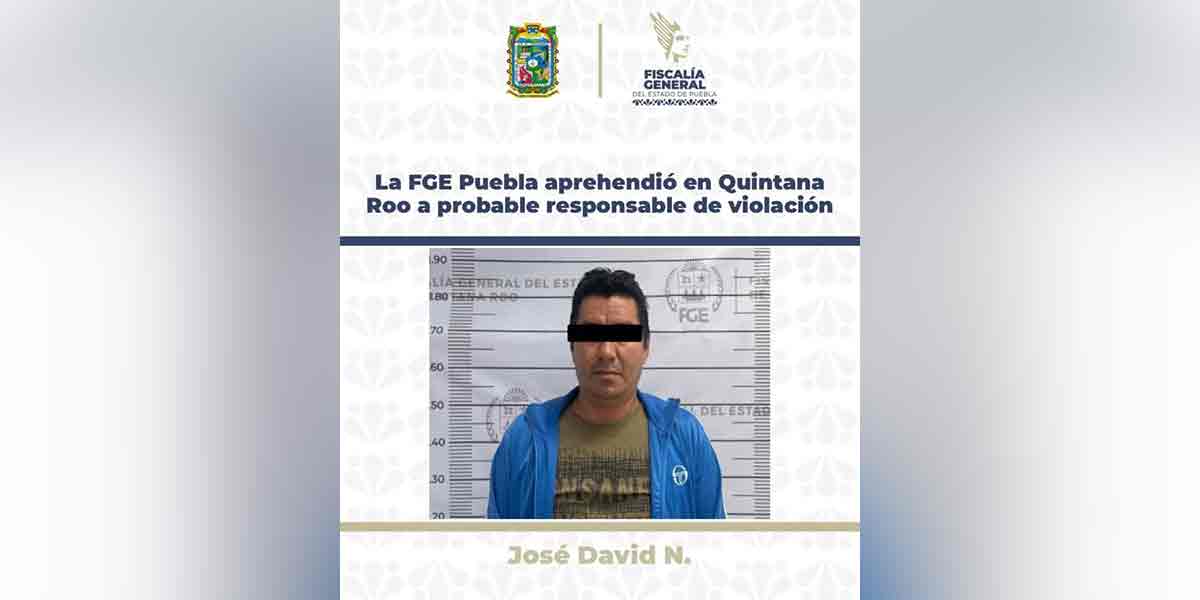 La FGE Puebla aprehendió en Quintana Roo a probable responsable de violación