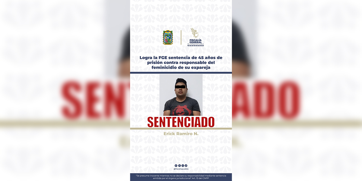 Logra la FGE sentencia de 45 años de prisión contra responsable del feminicidio de su expareja