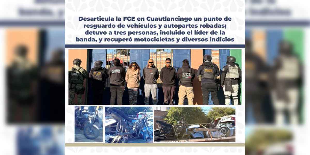 Desarticula la FGE en Cuautlancingo un punto de resguardo de vehículos y autopartes robadas; detuvo a tres personas, incluido el líder de la banda, y recuperó motocicletas y diversos indicios