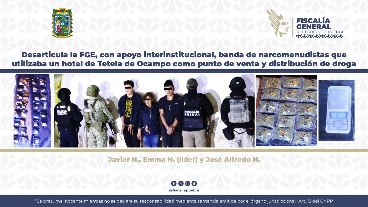 Desarticula la FGE, con apoyo interinstitucional, banda de narcomenudistas que utilizaba un hotel de Tetela de Ocampo como punto de venta y distribución de droga