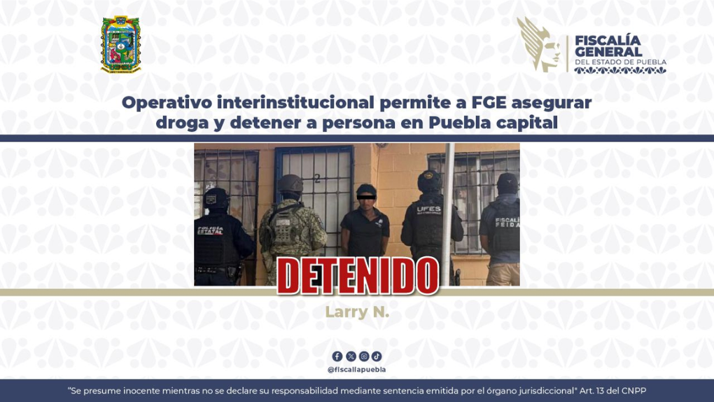 Operativo interinstitucional permite a FGE asegurar droga y detener a persona en Puebla capital