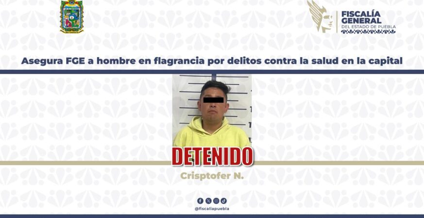 Asegura FGE a hombre en flagrancia por delitos contra la salud en la capital