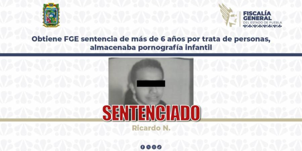 Obtiene FGE sentencia de más de 6 años por trata de personas, almacenaba pornografía infantil