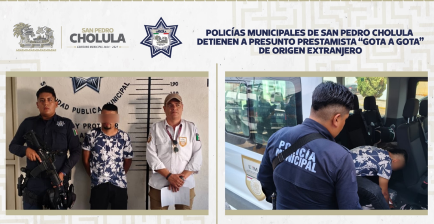 Policías municipales de San Pedro Cholula detienen a presunto prestamista “gota a gota” de origen extranjero