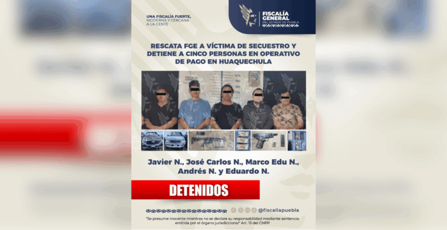 RESCATAN A MUJER SECUESTRADA EN ATLIXCO Y CAPTURAN A CINCO PLAGIARIOS; EXIGÍAN $3 MILLONES