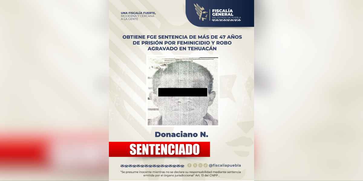 Obtiene FGE sentencia de más de 47 años de prisión por feminicidio y robo agravado en Tehuacán